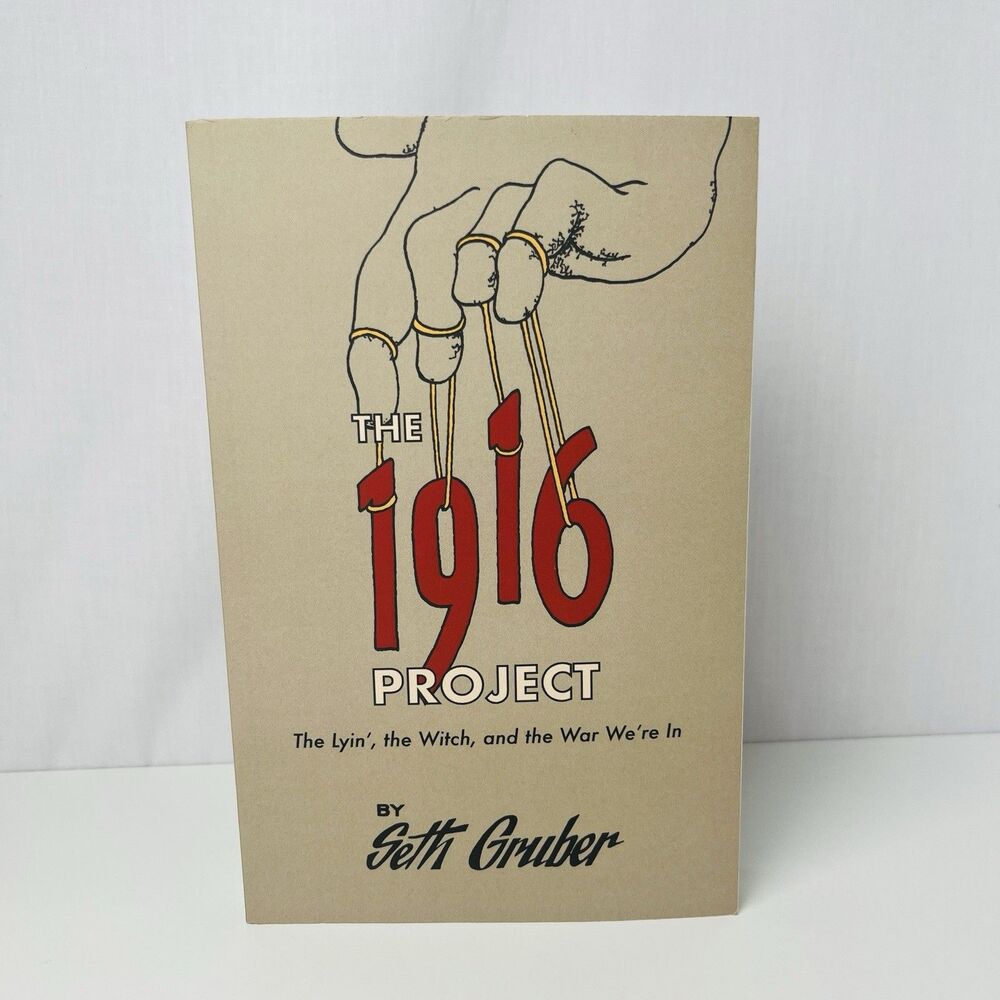 The 1916 Project: The Lyin', The Witch and the War We're in by Seth Grover PB